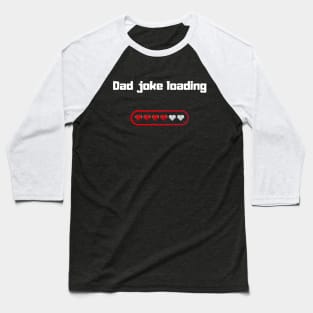 funny gift new for dad 2020 : dad joke loading Baseball T-Shirt